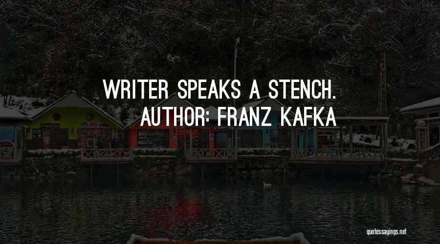 Franz Kafka Quotes: Writer Speaks A Stench.