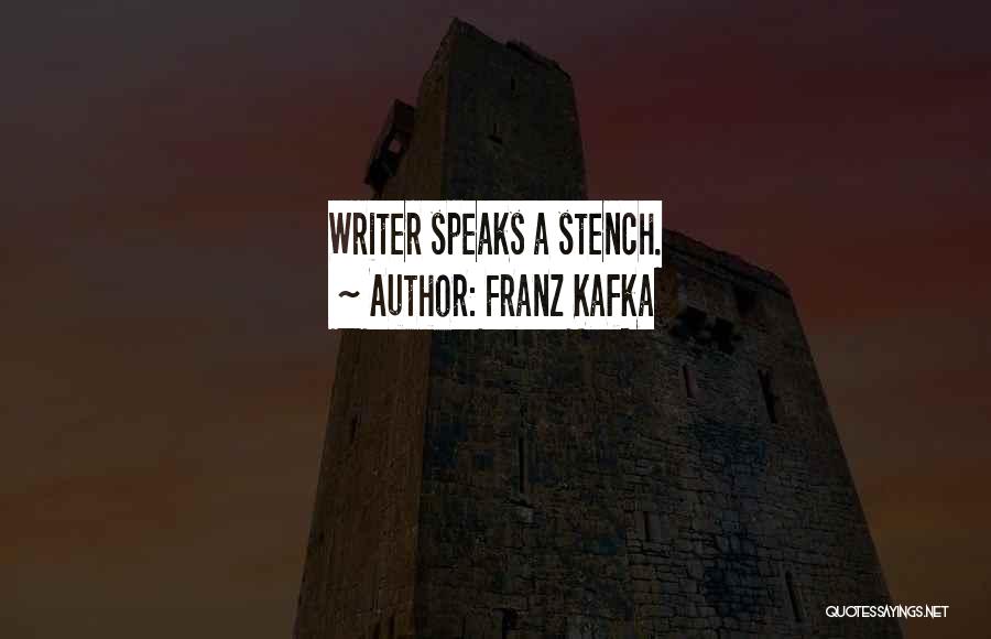 Franz Kafka Quotes: Writer Speaks A Stench.