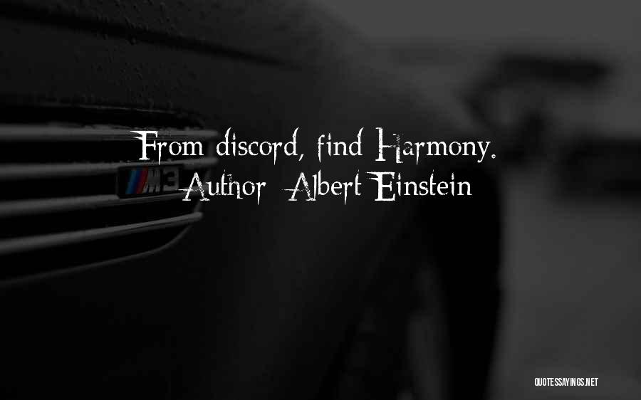 Albert Einstein Quotes: From Discord, Find Harmony.