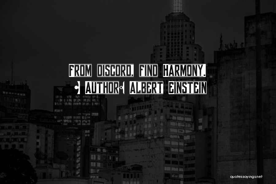 Albert Einstein Quotes: From Discord, Find Harmony.