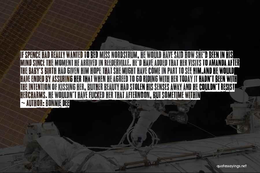 Bonnie Dee Quotes: If Spence Had Really Wanted To Bed Miss Nordstrum, He Would Have Said How She'd Been In His Mind Since