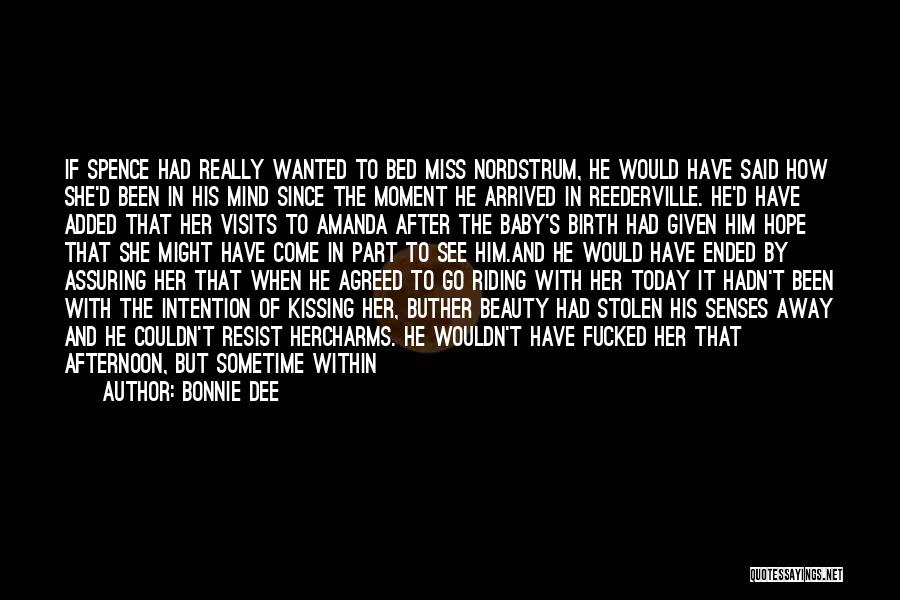 Bonnie Dee Quotes: If Spence Had Really Wanted To Bed Miss Nordstrum, He Would Have Said How She'd Been In His Mind Since