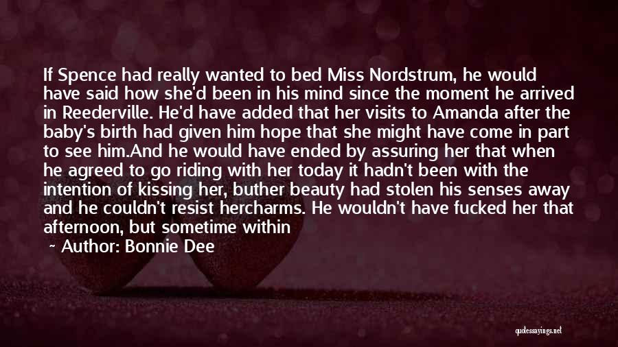 Bonnie Dee Quotes: If Spence Had Really Wanted To Bed Miss Nordstrum, He Would Have Said How She'd Been In His Mind Since