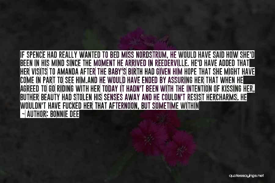 Bonnie Dee Quotes: If Spence Had Really Wanted To Bed Miss Nordstrum, He Would Have Said How She'd Been In His Mind Since