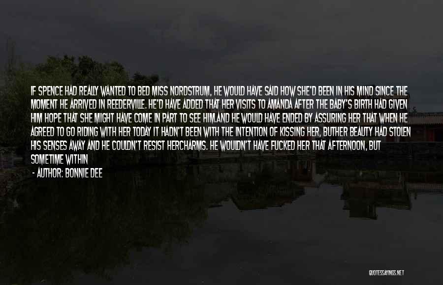 Bonnie Dee Quotes: If Spence Had Really Wanted To Bed Miss Nordstrum, He Would Have Said How She'd Been In His Mind Since