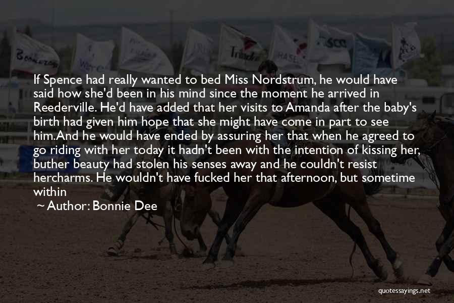 Bonnie Dee Quotes: If Spence Had Really Wanted To Bed Miss Nordstrum, He Would Have Said How She'd Been In His Mind Since