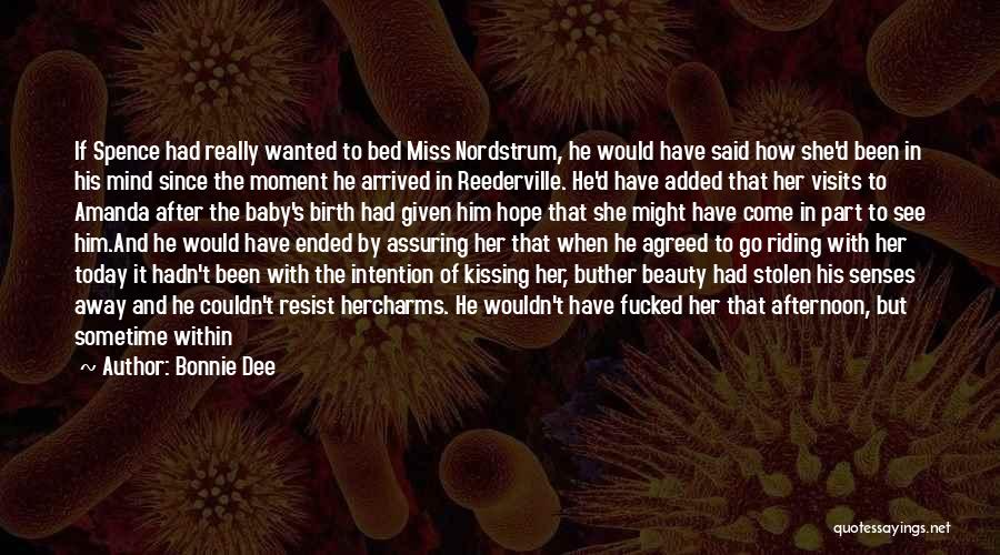 Bonnie Dee Quotes: If Spence Had Really Wanted To Bed Miss Nordstrum, He Would Have Said How She'd Been In His Mind Since