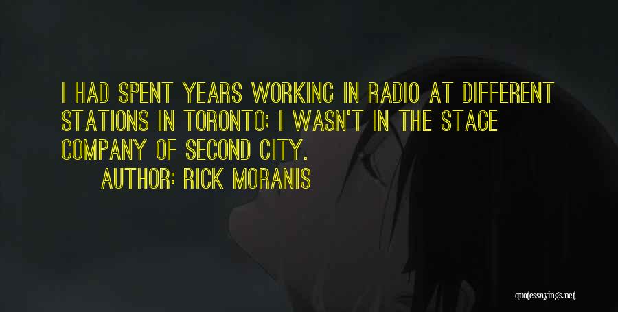 Rick Moranis Quotes: I Had Spent Years Working In Radio At Different Stations In Toronto; I Wasn't In The Stage Company Of Second