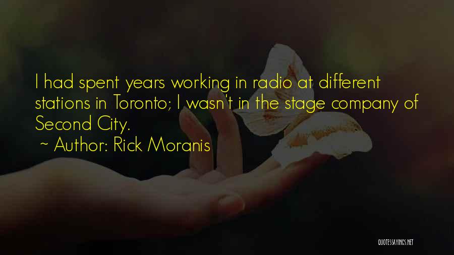 Rick Moranis Quotes: I Had Spent Years Working In Radio At Different Stations In Toronto; I Wasn't In The Stage Company Of Second