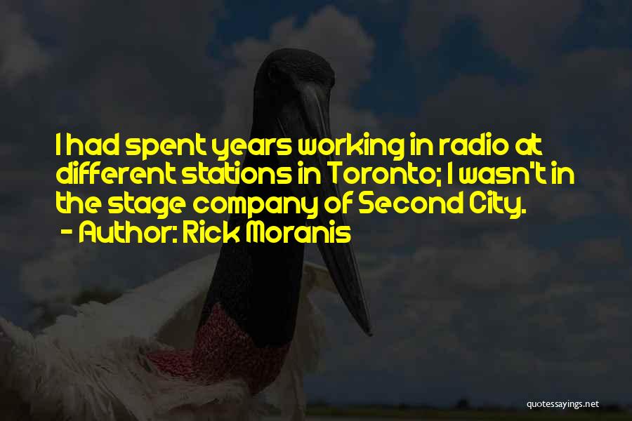 Rick Moranis Quotes: I Had Spent Years Working In Radio At Different Stations In Toronto; I Wasn't In The Stage Company Of Second