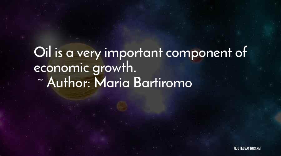 Maria Bartiromo Quotes: Oil Is A Very Important Component Of Economic Growth.
