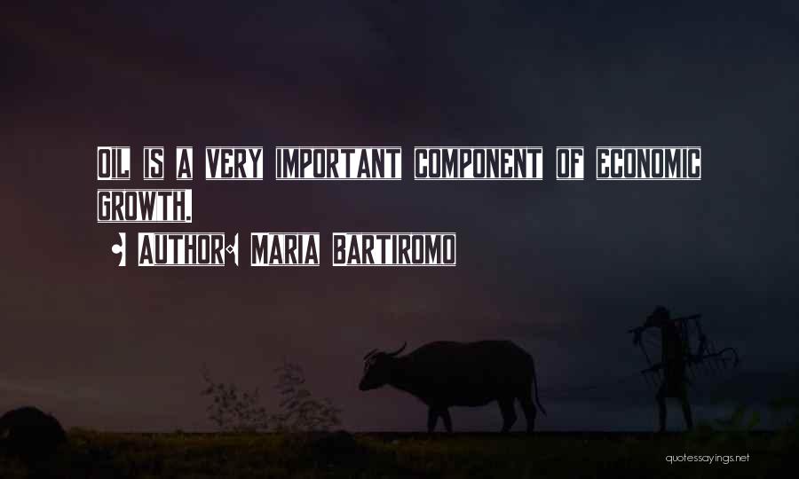 Maria Bartiromo Quotes: Oil Is A Very Important Component Of Economic Growth.