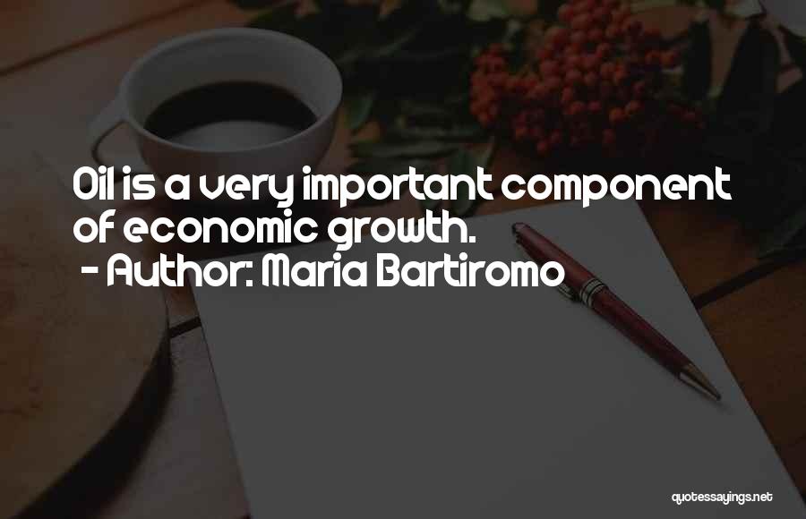 Maria Bartiromo Quotes: Oil Is A Very Important Component Of Economic Growth.