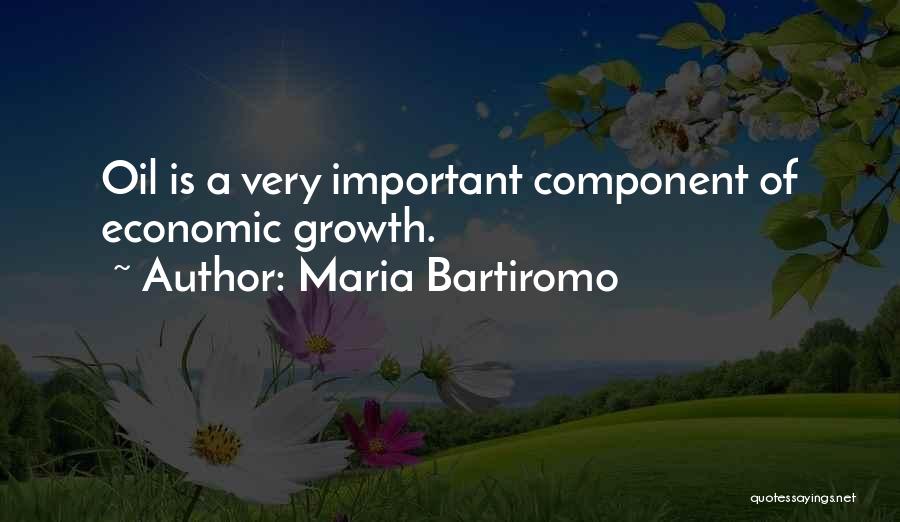 Maria Bartiromo Quotes: Oil Is A Very Important Component Of Economic Growth.