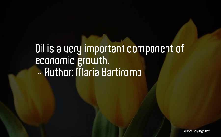 Maria Bartiromo Quotes: Oil Is A Very Important Component Of Economic Growth.