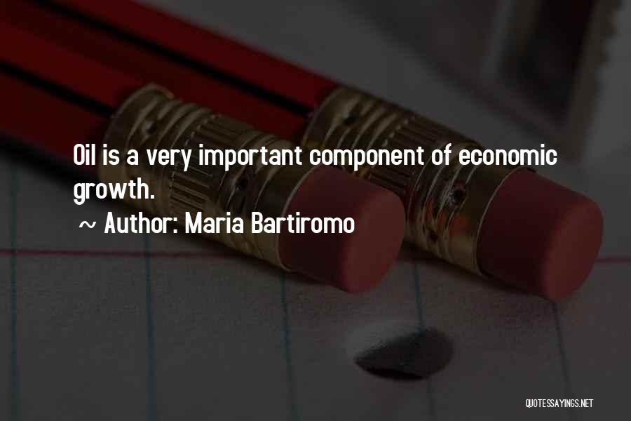 Maria Bartiromo Quotes: Oil Is A Very Important Component Of Economic Growth.