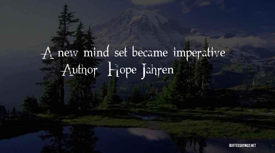 Hope Jahren Quotes: A New Mind-set Became Imperative: