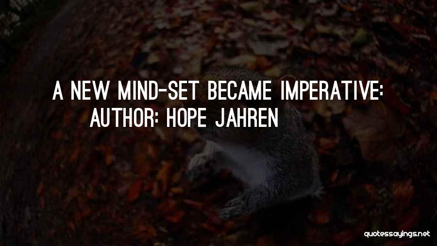 Hope Jahren Quotes: A New Mind-set Became Imperative: