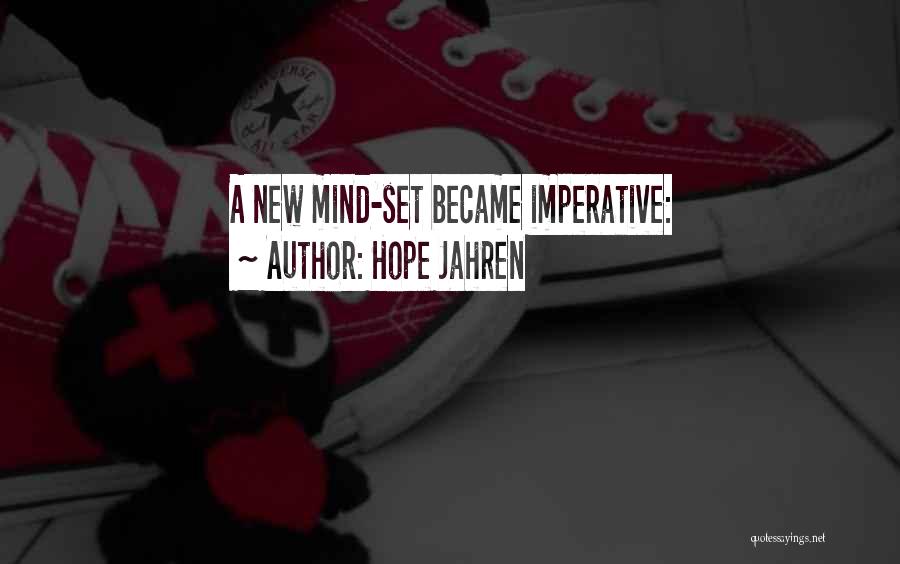 Hope Jahren Quotes: A New Mind-set Became Imperative: