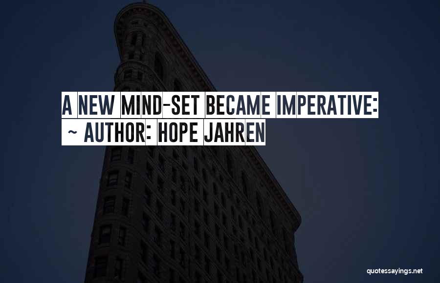 Hope Jahren Quotes: A New Mind-set Became Imperative: