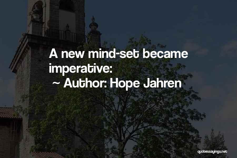 Hope Jahren Quotes: A New Mind-set Became Imperative: