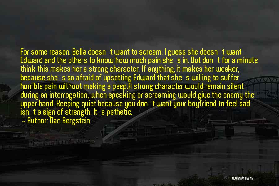 Dan Bergstein Quotes: For Some Reason, Bella Doesn't Want To Scream. I Guess She Doesn't Want Edward And The Others To Know How