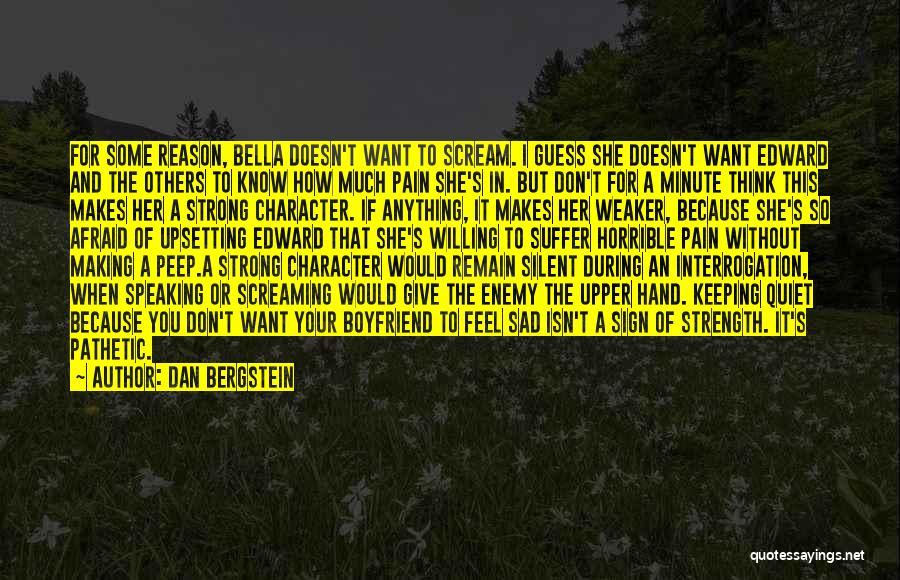 Dan Bergstein Quotes: For Some Reason, Bella Doesn't Want To Scream. I Guess She Doesn't Want Edward And The Others To Know How