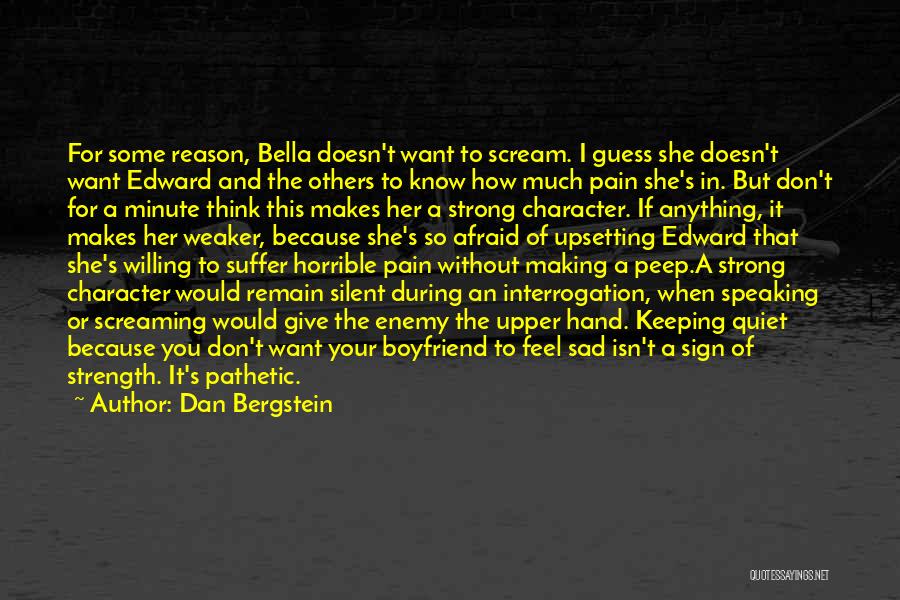 Dan Bergstein Quotes: For Some Reason, Bella Doesn't Want To Scream. I Guess She Doesn't Want Edward And The Others To Know How