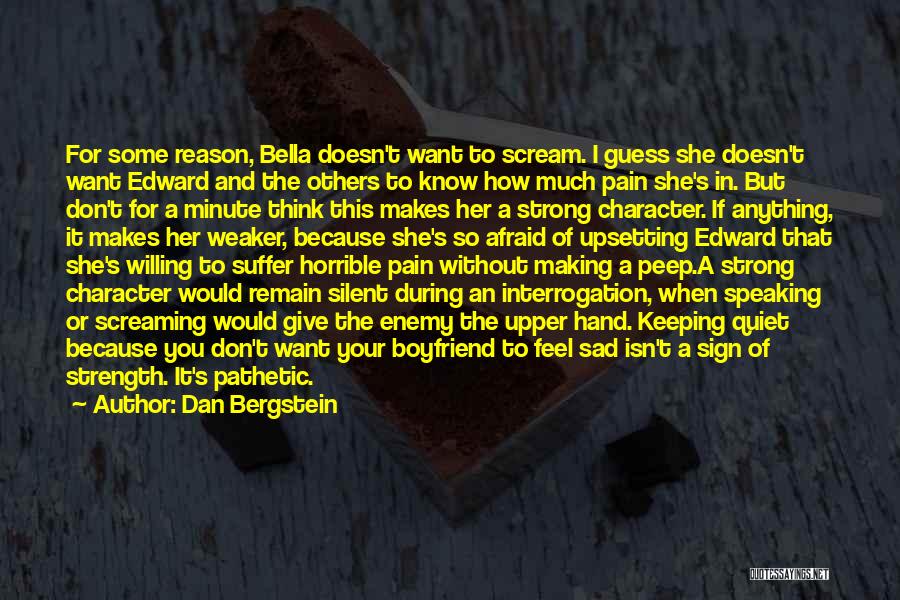 Dan Bergstein Quotes: For Some Reason, Bella Doesn't Want To Scream. I Guess She Doesn't Want Edward And The Others To Know How