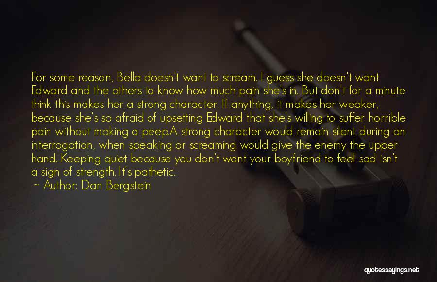 Dan Bergstein Quotes: For Some Reason, Bella Doesn't Want To Scream. I Guess She Doesn't Want Edward And The Others To Know How