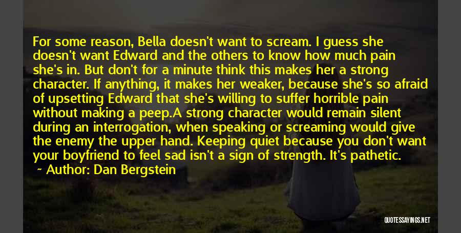 Dan Bergstein Quotes: For Some Reason, Bella Doesn't Want To Scream. I Guess She Doesn't Want Edward And The Others To Know How