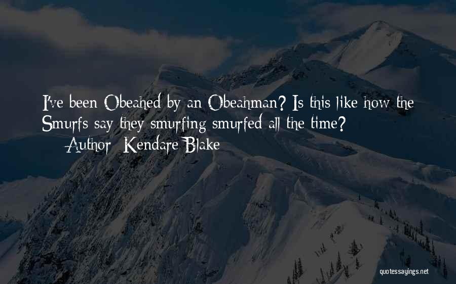 Kendare Blake Quotes: I've Been Obeahed By An Obeahman? Is This Like How The Smurfs Say They Smurfing Smurfed All The Time?