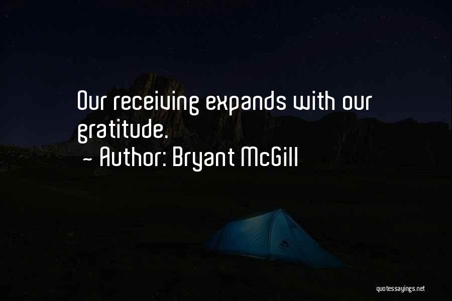 Bryant McGill Quotes: Our Receiving Expands With Our Gratitude.