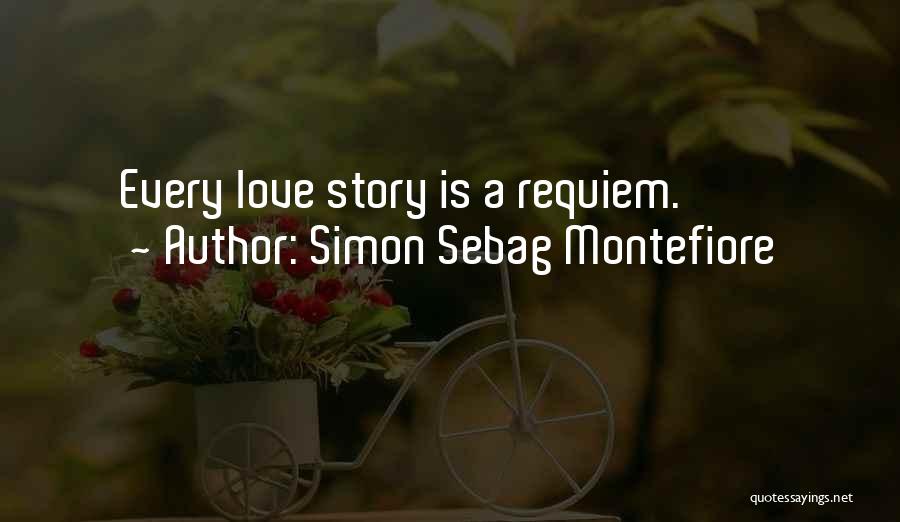 Simon Sebag Montefiore Quotes: Every Love Story Is A Requiem.