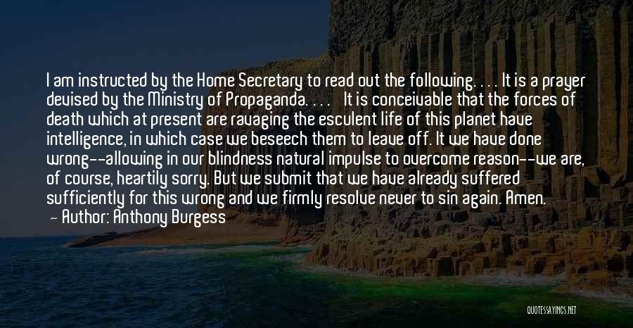 Anthony Burgess Quotes: I Am Instructed By The Home Secretary To Read Out The Following. . . . It Is A Prayer Devised