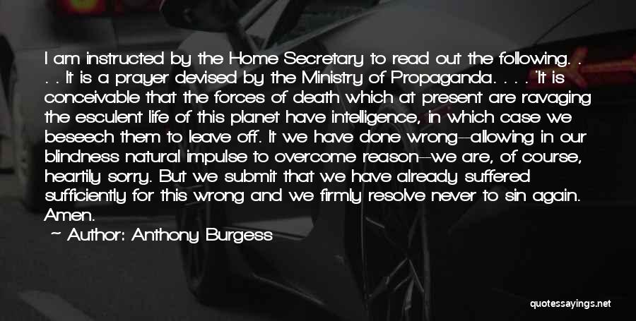 Anthony Burgess Quotes: I Am Instructed By The Home Secretary To Read Out The Following. . . . It Is A Prayer Devised