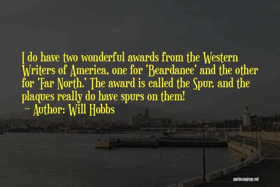 Will Hobbs Quotes: I Do Have Two Wonderful Awards From The Western Writers Of America, One For 'beardance' And The Other For 'far