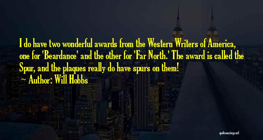 Will Hobbs Quotes: I Do Have Two Wonderful Awards From The Western Writers Of America, One For 'beardance' And The Other For 'far