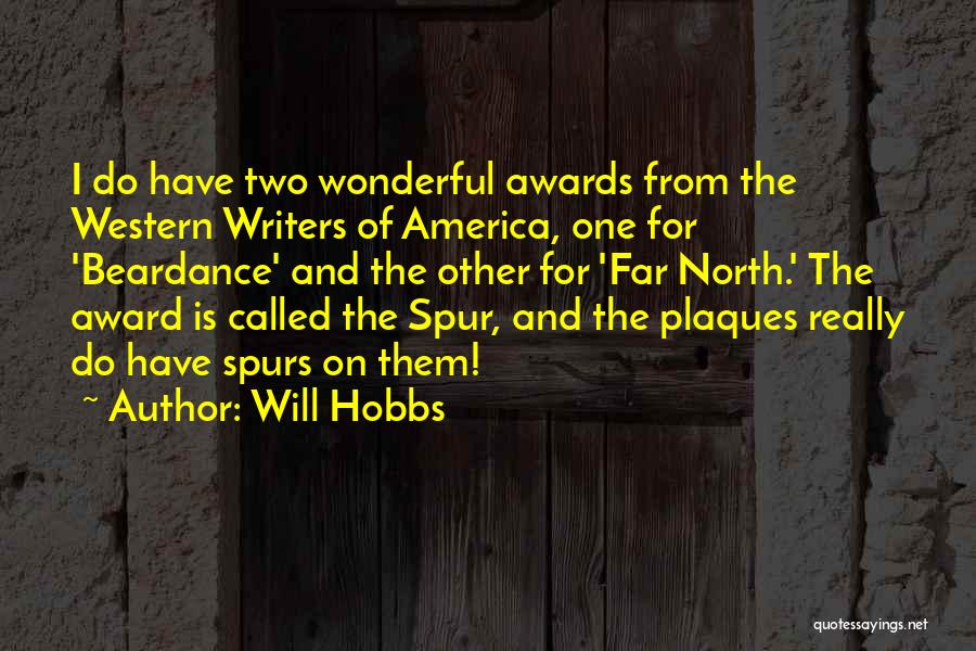 Will Hobbs Quotes: I Do Have Two Wonderful Awards From The Western Writers Of America, One For 'beardance' And The Other For 'far