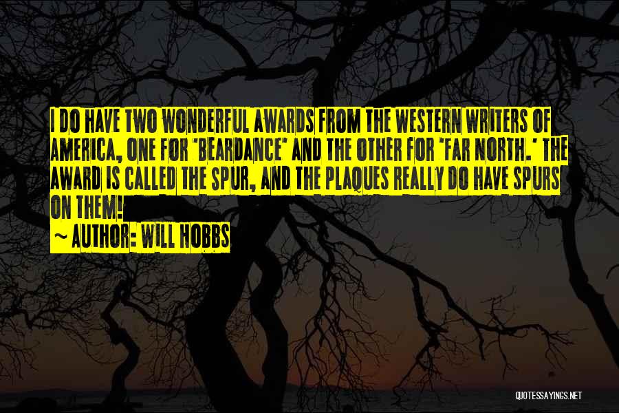 Will Hobbs Quotes: I Do Have Two Wonderful Awards From The Western Writers Of America, One For 'beardance' And The Other For 'far