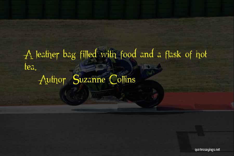 Suzanne Collins Quotes: A Leather Bag Filled With Food And A Flask Of Hot Tea.