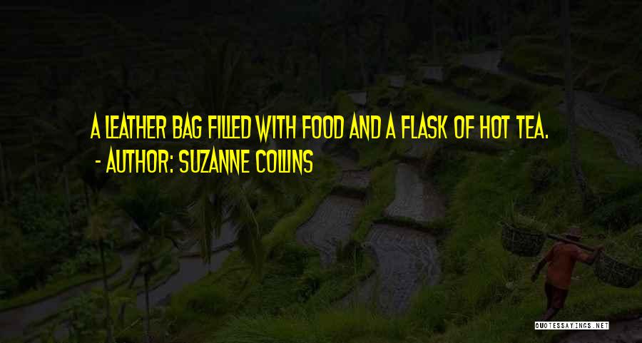 Suzanne Collins Quotes: A Leather Bag Filled With Food And A Flask Of Hot Tea.