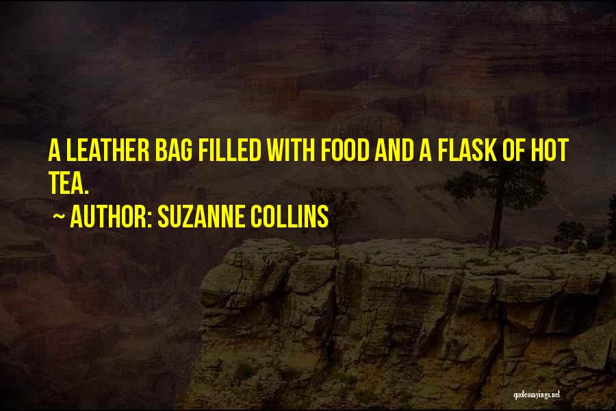 Suzanne Collins Quotes: A Leather Bag Filled With Food And A Flask Of Hot Tea.