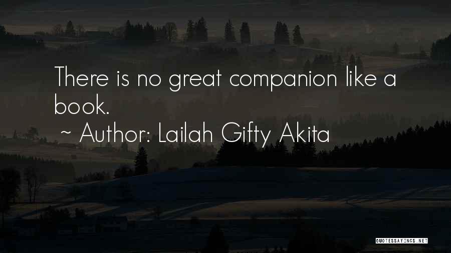 Lailah Gifty Akita Quotes: There Is No Great Companion Like A Book.