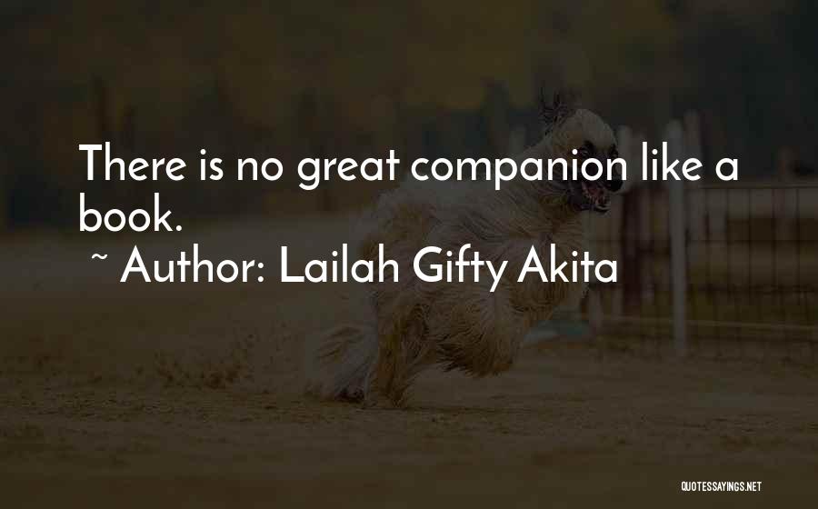 Lailah Gifty Akita Quotes: There Is No Great Companion Like A Book.