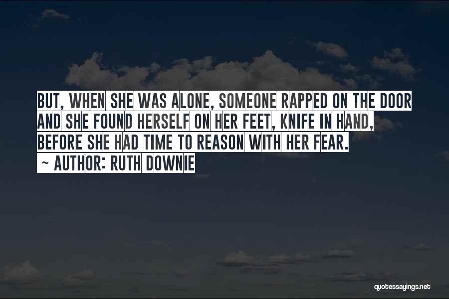 Ruth Downie Quotes: But, When She Was Alone, Someone Rapped On The Door And She Found Herself On Her Feet, Knife In Hand,