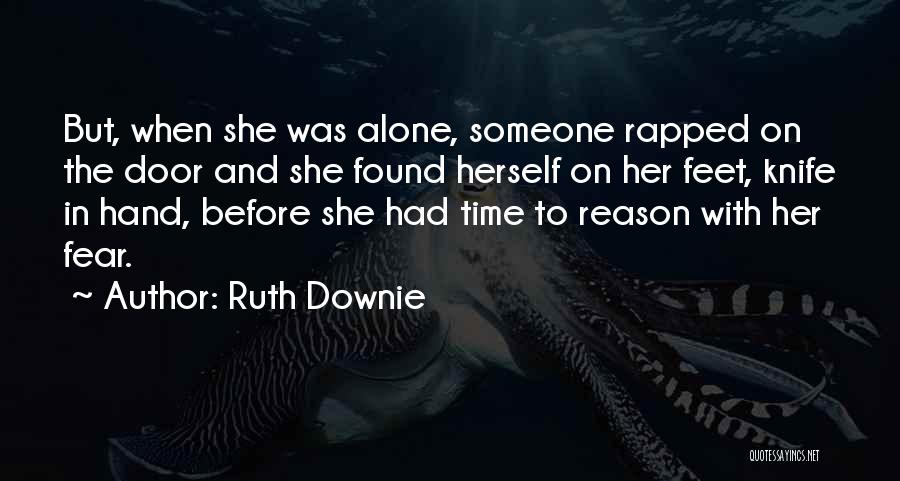 Ruth Downie Quotes: But, When She Was Alone, Someone Rapped On The Door And She Found Herself On Her Feet, Knife In Hand,