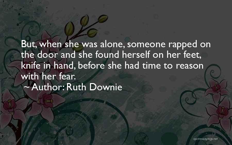 Ruth Downie Quotes: But, When She Was Alone, Someone Rapped On The Door And She Found Herself On Her Feet, Knife In Hand,