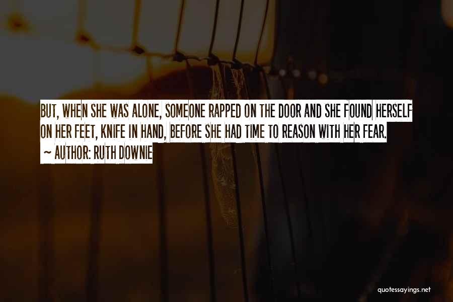 Ruth Downie Quotes: But, When She Was Alone, Someone Rapped On The Door And She Found Herself On Her Feet, Knife In Hand,