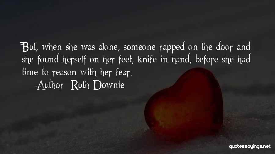 Ruth Downie Quotes: But, When She Was Alone, Someone Rapped On The Door And She Found Herself On Her Feet, Knife In Hand,